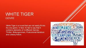 WHITE TIGER GENRE White Tiger is a novel