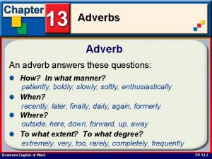 Adverbs Adverb An adverb answers these questions How