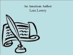 An American Author Lois Lowry Lois Lowry 1937