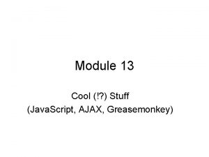 Module 13 Cool Stuff Java Script AJAX Greasemonkey