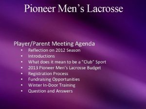 Pioneer Mens Lacrosse PlayerParent Meeting Agenda Reflection on