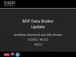 BDP Data Broker Update Jonathan Brannock and Otis