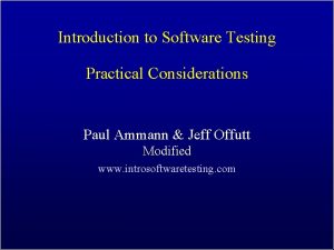 Introduction to Software Testing Practical Considerations Paul Ammann