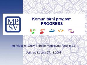 Komunitrn program PROGRESS Ing Vlastimil Outl Nrodn vzdlvac