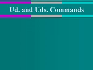 Ud and Uds Commands Ud and Uds Commands