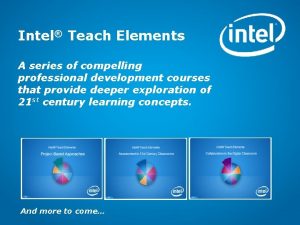 Intel Teach Elements A series of compelling professional