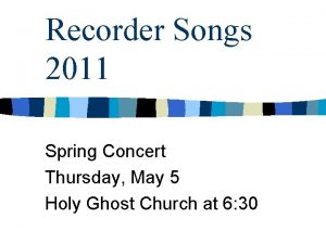 Recorder Songs 2011 Spring Concert Thursday May 5