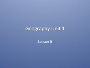 Geography Unit 1 Lesson 6 Definitions scale an