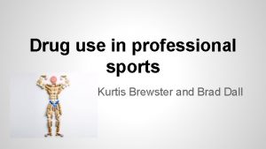 Drug use in professional sports BKurtis Brewster and
