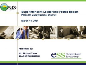 Superintendent Leadership Profile Report Pleasant Valley School District