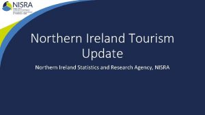Northern Ireland Tourism Update Northern Ireland Statistics and