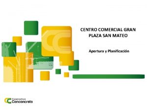 CENTRO COMERCIAL GRAN PLAZA SAN MATEO Apertura y