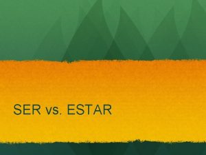 SER vs ESTAR Estar and Ser are both