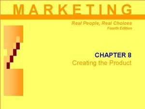 MARKETING Real People Real Choices Fourth Edition CHAPTER