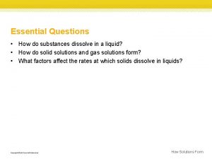 Essential Questions How do substances dissolve in a