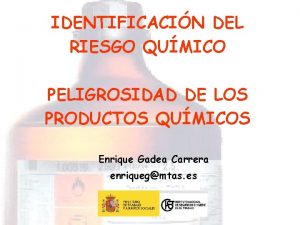 IDENTIFICACIN DEL RIESGO QUMICO PELIGROSIDAD DE LOS PRODUCTOS