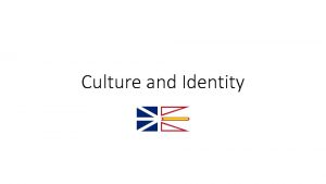 Culture and Identity What is Identity Identity is
