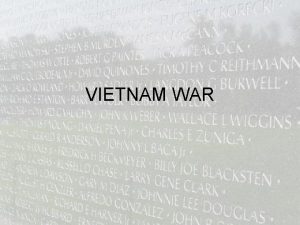 VIETNAM WAR Beginnings Vietnam had been a nation