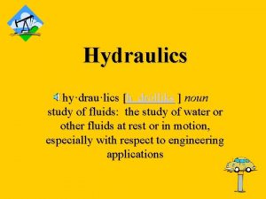 Hydraulics hydraulics h drlliks noun study of fluids
