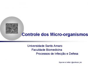 Controle dos Microorganismos Universidade Santo Amaro Faculdade Biomedicina