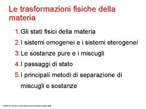 Le trasformazioni fisiche della materia 1 Gli stati