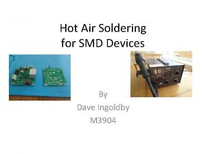 Hot Air Soldering for SMD Devices By Dave