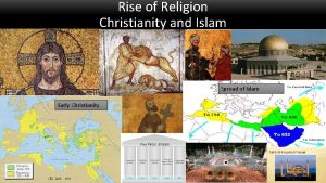 Rise of Religion Christianity and Islam Spread of