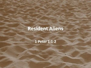 Resident Aliens 1 Peter 1 1 2 Resident