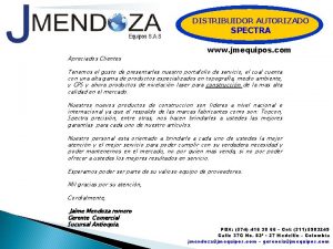 DISTRIBUIDOR AUTORIZADO SPECTRA Apreciados Clientes www jmequipos com