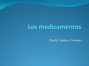 Los medicamentos David Aarn y Yerover Los medicamentos