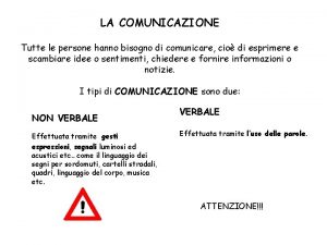 LA COMUNICAZIONE Tutte le persone hanno bisogno di