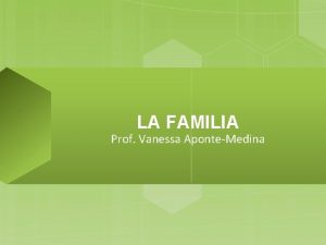 LA FAMILIA Prof Vanessa AponteMedina Familia MONSTERS LOS