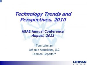 Technology Trends and Perspectives 2010 ASAE Annual Conference