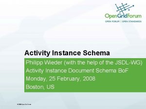 Activity Instance Schema Philipp Wieder with the help