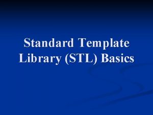 Standard Template Library STL Basics Basics n History