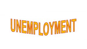 DEFINITION Unemployment refers to a situation where a