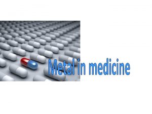 Metal in medicine Medicinal inorganic chemistry Biomedical inorganic