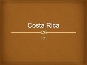 Costa Rica By Leyendas y historias Historia Cultura