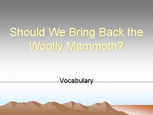 Should We Bring Back the Woolly Mammoth Vocabulary