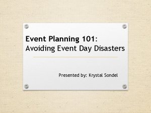 Event Planning 101 Avoiding Event Day Disasters Presented