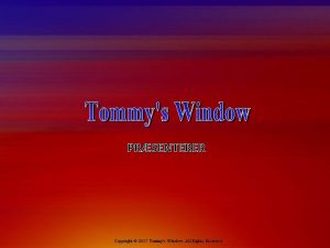 PRSENTERER Copyright 2017 Tommys Window All Rights Reserved