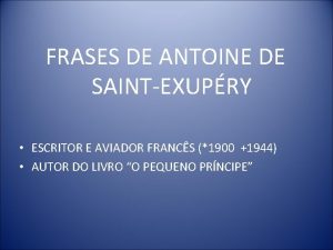 FRASES DE ANTOINE DE SAINTEXUPRY ESCRITOR E AVIADOR