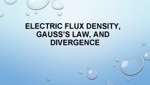 ELECTRIC FLUX DENSITY GAUSSS LAW AND DIVERGENCE ELECTRIC