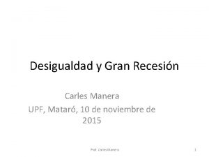 Desigualdad y Gran Recesin Carles Manera UPF Matar
