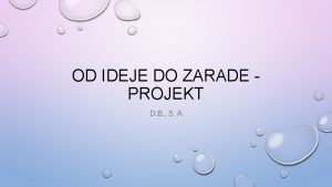 OD IDEJE DO ZARADE PROJEKT D B 5