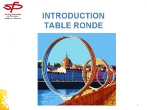 INTRODUCTION TABLE RONDE 1 INTRODUCTION TABLE RONDE 2