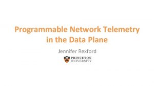 Programmable Network Telemetry in the Data Plane Jennifer