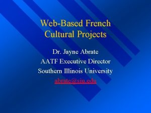 WebBased French Cultural Projects Dr Jayne Abrate AATF