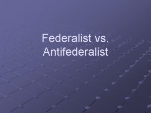 Federalist vs Antifederalist Ratification of Constitution After the