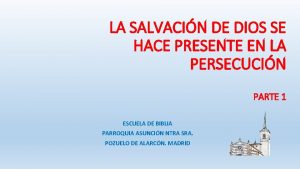 LA SALVACIN DE DIOS SE HACE PRESENTE EN